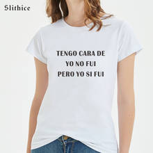 I HAVE THE FACE OF I DID NOT GO But I did Spanish camisetas de mujer Woman T-shirts Top basic shirts Casual Cotton tshirt 2024 - buy cheap