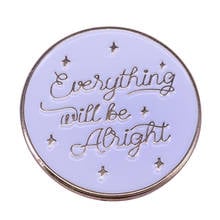 Everything Will Be alright Brooch delightful quote Enamel Pin Inspirational Reminder Decor 2024 - buy cheap