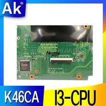 Laptop Motherboard para For Asus K46C K46CA K46CM K46CB S46C A46C I3-CPU originais Mainboard 100% teste ok 2024 - compre barato