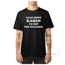 Calm Down Karen I'm Not The Manager Tops Tees NEW YEAR DAY Men's T-shirts 100% Cotton Crew Neck Youth T Shirts Group TShirt 2024 - buy cheap