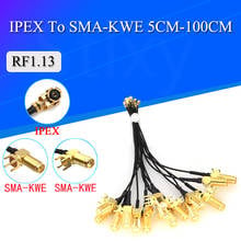 5PCS Antenna Converter Cable U.FL/IPX to SMA Female Connector RG1.13 Pigtail Cable SMA Plugboard IPEX to SMA-KWE 2024 - buy cheap