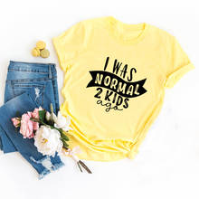 I Was Normal Two Kids Ago/футболка с забавным принтом «Мама и жизнь», женские топы, футболка для Дня матери и женщины, футболка с буквенным принтом, одежда, PP09 2024 - купить недорого