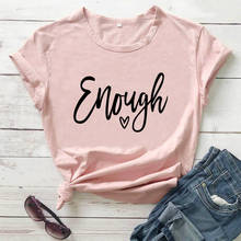 Enough With Heart Printed Funny 100%Cotton Girl Power T-Shirt Women's Empower Shirt Motivational Tee Gift For Her 2024 - buy cheap