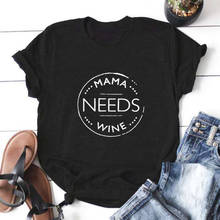 Camisetas divertidas de Mama Needs Wine para Mujer, Camiseta de manga corta con cuello redondo para Mujer, Camiseta blanca de algodón, Camiseta holgada para Mujer 2024 - compra barato
