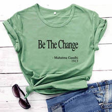 Be The Change Quote Equality Shirt 2020 New Arrival Summer 100%Cotton Casual Funny T Shirt Inspiring Shirt Motivational Shirts 2024 - buy cheap