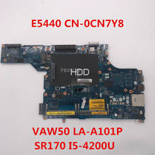 Бесплатная доставка для E5440 Материнская плата ноутбука CN-0CN7Y8 0CN7Y8 CN7Y8 VAW50 LA-A101P с SR170 I5-4200U Процессор 100% совместимость 2024 - купить недорого