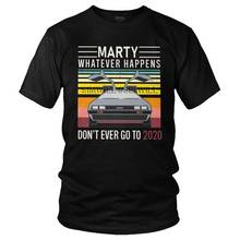 Cool Tshirt Marty Whatever Happens Don't Ever Go To 2020 T Shirt Men Short Sleeved Cotton T-shirt Back To The Future Tee Tops 2024 - buy cheap