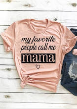 My Favorite People Call Me Mama T-Shirt Tee Summer Style short sleeve tshirt Women's Funny Fashion Clothes tops 2024 - buy cheap