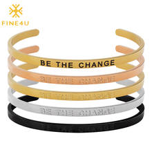 FINE4U B282 Stainless Steel Engraved Quote Inspirational Be The Change Cuff Bangle Mantra Bracelet Jewelry Gifts 2024 - buy cheap