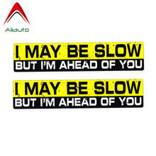 Aliauto Warning Car Sticker 2 X Funny I MAY BE SLOW BUT I'M AHEAD OF YOU Decal Accessories PVC for Passat Lada Audi BMW,15cm*3cm 2024 - buy cheap