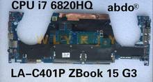 Placa base para ordenador portátil HP ZBOOK15 G3 G3 APW5U LA-C401P, 840932-601, 840932-001CPU I7 6820HQ, N16P-Q1-A2, 4G, prueba de 100% 2024 - compra barato