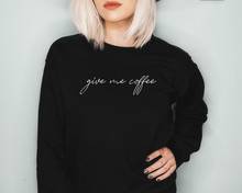 Sugarbaby New Arrival Give Me Coffee Sweatshirt Coffee Lover Jumper Long Sleeved Fashion Outfit Funny Slogan Tops Drop Ship 2024 - buy cheap