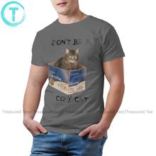 Camiseta de manga corta para hombre, camisa con estampado de gato, Don't Be A Copy, A la moda, de talla grande 2024 - compra barato