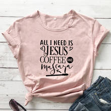 Camiseta "All I Need Is Jesus and Coffee and Mascara", camiseta de Jesús cristiano, religión, versículo bídico, eslogan, camisa Grunge, Tops de escritura 2024 - compra barato