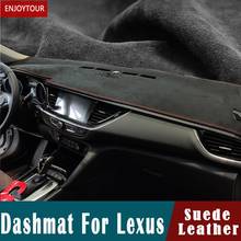 For lexus ES300 IS350 RX400h NX250 CT200 LS460 LX570 UX200T GS300 Suede Leather Dashmat Dashboard Covers Pad Dash Mat Carpet 2024 - buy cheap