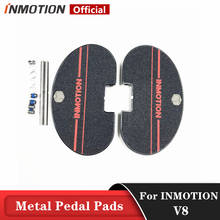 Original INMOTION V8 Metal Pedal Pads For Unicycle Self Balance Skateboard Scooter V8 Metal Pedal Pads INMOTION Parts 2024 - buy cheap