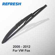 REFRESH Rear Wiper Blade for VW Fox Windshield Windscreen Rear Window 2005 2006 2007 2008 2009 2010 2011 2012 2024 - buy cheap