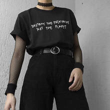 Camiseta con estampado de letras "Destroy The Patriarchy no The Planet" para mujer, camiseta con eslogan "protege la tierra", camiseta negra Harajuku Grunge de moda Tumblr 2024 - compra barato