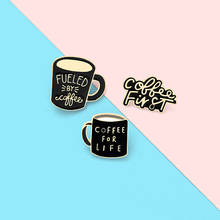 Coffee First Life Enamel Pin Black Coffee Mug Banner Brooch Bag Clothes Lapel Pin Badge Coffee Cafe Jewelry Gift for Friends 2024 - buy cheap