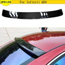 For Infiniti Q50 Q50S Spoiler 2014 2015 2016 2017 Carbon Fiber Rear Roof Spoiler Tail Trunk Lip Wing Spoiler Car Accessories 2024 - buy cheap