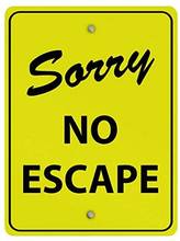 LZATPD SLALL Sorry No Escape Parking Yellow Silly Retro Street Sign Household arage Decoration Supplies12 X 8 Inch 2024 - buy cheap