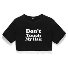 Não toque no meu cabelo slogan feminino curto t camisa feminista tees preto menina cultura cultura topos melanina recortada topo camisas do navio da gota 2024 - compre barato