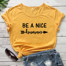 Camiseta "Be A Nice" con flecha humana para mujer, camiseta con frase inspiradora, camiseta de amabilidad, camiseta informal Unisex de manga corta, camiseta de maestro positivo 2024 - compra barato