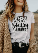 Camiseta con frase "Alcohol Because Adulting Is Hard" para mujer, camiseta divertida 100% de algodón con cita grunge, camiseta hipster informal para mujer, camiseta unisex 2024 - compra barato