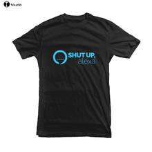 Shut Up, Alexa T-Shirt Funny Tee for Geek 2019 Brand Clothing Men Printed Fashion Design Muscle Shirt 2024 - buy cheap