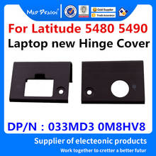 NEW original Laptop Hinge Cover NIC power cover For Dell Latitude 5480 5490 5491 5492 5495 E5480 E5490 033MD3 0M8HV8 33MD3 M8HV8 2024 - buy cheap