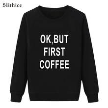 Slithice ok but first coffee moletom feminino, moletom com capuz estampa preta casual de letras 2024 - compre barato