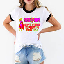 Super Mom Super Women Tshirts Super Wife Super Tired Graphic Print T Shirt Femme Harajuku Shirt Mother'S Day Female T-Shirt 2024 - buy cheap