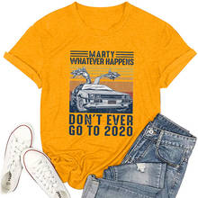 Casual Short-Sleeved Women T-Shirt Summer Vintage 80s 90s Marty Whatever Happens Don'T Ever Go To Printed Loose T-Shirt 2024 - buy cheap