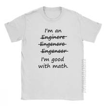 Men I'm An Engineer I'm Good At Math Humor T-Shirt Engineering Mathematics Funny O Neck Clothes Cotton Basic Tees Print T Shirts 2024 - buy cheap