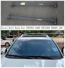 Поперечный багажник для TOYOTA LAND CRUISER PRADO 150 2010-2021, алюминиевые рейки, багажники, верхние рейки, рельсовые коробки 2024 - купить недорого