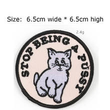 1pc cat Free shipping 6.5cm wide embroidery patch iron on sew on emblemas for DIY clothing/merrow border/STOP BEING A PUSSY 2024 - buy cheap