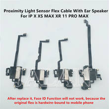 Proximity Sensor Flex Cable With Ear Speaker For IP X XS MAX XR 11 11Pro 11 Pro Max Earpiece Flex Replacement Parts Repair 2024 - buy cheap