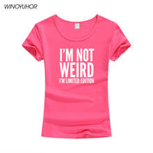 I'm Not Weird I'm Limited Edition Printed T-Shirts Women Summer Fashion O-Neck T Shirt Funny Top Femme Camisetas Mujer 2024 - buy cheap