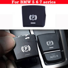 Car Electronic handbrake Parking Brake P button AUTO Switch Cover for BMW 5 6 7 series F01 F02 F06 F10 F18 2024 - buy cheap