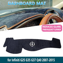 for Infiniti G37 G35 G25 2007~2015 / for Nissan Skyline Q40 V36 CV36 Dashboard Mat CoverDash Fit Inner Sun Shade Car Accessories 2024 - buy cheap