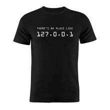 100% Cotton Unisex T Shirt There's No Place Like Home IP Address Home Funny Coder Developer Programmer Geek Joke Gift Tee 2024 - buy cheap