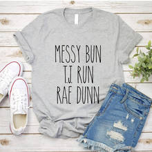 Messy Bun T.J. Run Rae Dunn Tshirt Harajuku Style Messy Bun Rae Dunn Summer Short Sleeve Tee 2024 - buy cheap