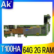 Akemy для ASUS book Transformer T100H T100HA T100HN T100HAN планшет материнская плата 64 Гб SSD + 2 Гб ram Z8500 CPU 2024 - купить недорого