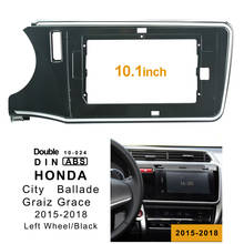 2Din Car DVD Frame Audio Fitting Adaptor Dash Trim Facia Panel 10.1" For Honda City Ballade Graiz Grace Double Din Radio Player 2024 - buy cheap