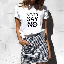 Never Say No Letter Print Tshirt Simple Casual Summer T Shirt Women Short Sleeves Korean Harajuku White Tee Shirt Female Tops 2024 - buy cheap