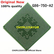 100% chips CI BGA, nuevo G86-750-A2 G86 750 A2 2024 - compra barato
