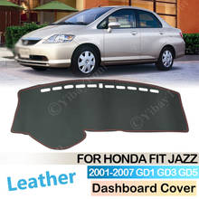 for Honda Fit Jazz 2001 ~ 2007 Anti-Slip leather Mat Dashboard Cover Pad Sunshade Dashmat Protect Carpet Accessories GD1 GD3 GD5 2024 - buy cheap