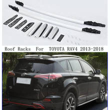 Roof Rack For TOYOTA RAV4 RAV 4 2013-2018 Aluminum Alloy Rails Bar Luggage Carrier Bars top bar Racks Rail Boxes 2024 - buy cheap