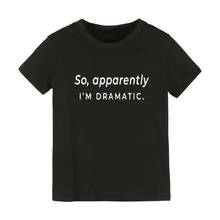 so apparently I'm dramatic Print Kids tshirt Boy Girl shirt Children Toddler Clothes Funny Street Top Tees CZ-177 2024 - buy cheap