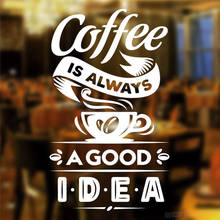 Vinyl Removable Wall Stickers Cofee is Always A Good Idea for Coffee Shop Sign Cup Restaurant Door Window Decoration 2024 - buy cheap